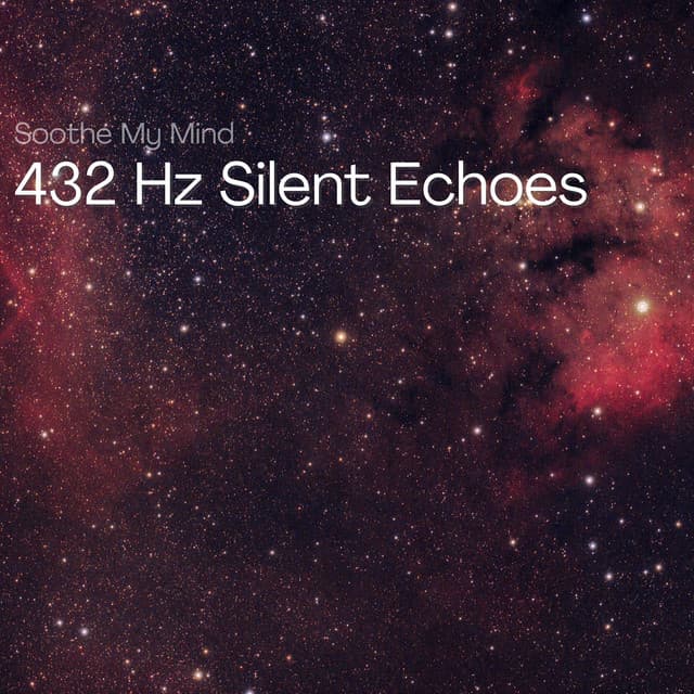 432 Hz Silent Echoes: Whispers of the Soul - Soothe My Mind