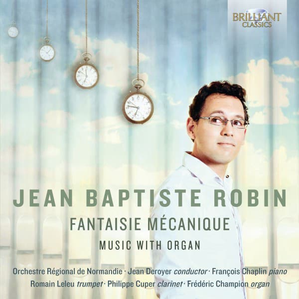 Jean-Baptiste Robin: Fantaisie Mécanique Music with Organ - Jean-Baptiste Robin
