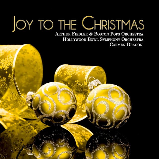 Joy To the Christmas - Arthur Fiedler