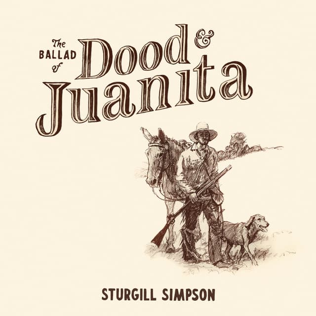 The Ballad of Dood & Juanita - Sturgill Simpson
