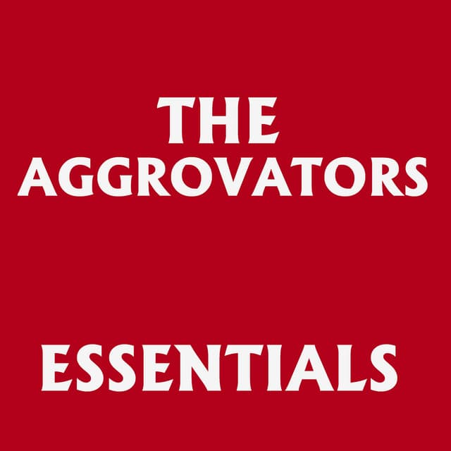 The Aggrovators Essentials - The Aggrovators
