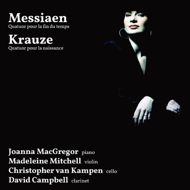 Messiaen: Quatuor pour la fin du temps - Krauze: Quatuor pour la naissance - Olivier Messiaen