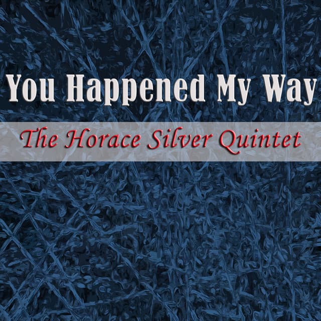 You Happened My Way - Horace Silver Quintet