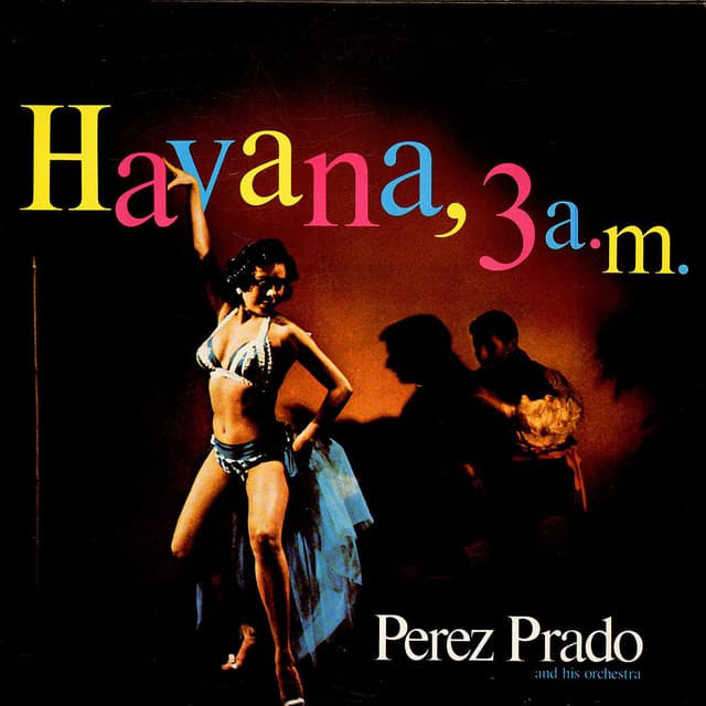 Perez Prado - Havana 3AM - Pérez Prado