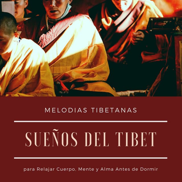 Sueños del Tibet: Melodias Tibetanas para Relajar Cuerpo, Mente y Alma Antes de Dormir - Cuencos Tibetanos