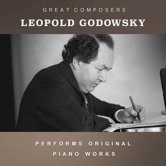 Leopold Godowsky Performs Original Piano Works - Leopold Godowsky