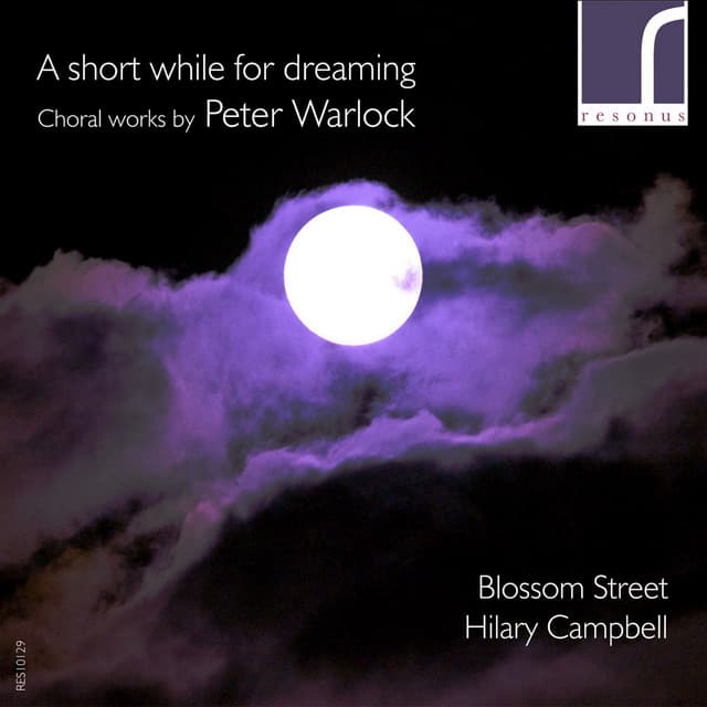 A Short While for Dreaming: Choral Works by Peter Warlock - Peter Warlock