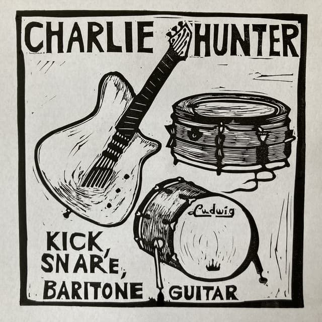 Kick, Snare, Baritone Guitar - Charlie Hunter