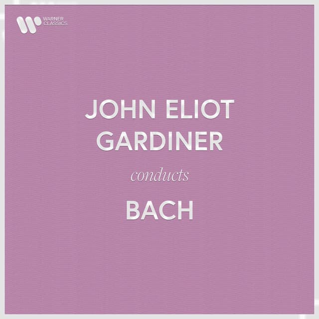 John Eliot Gardiner Conducts Bach - Johann Sebastian Bach