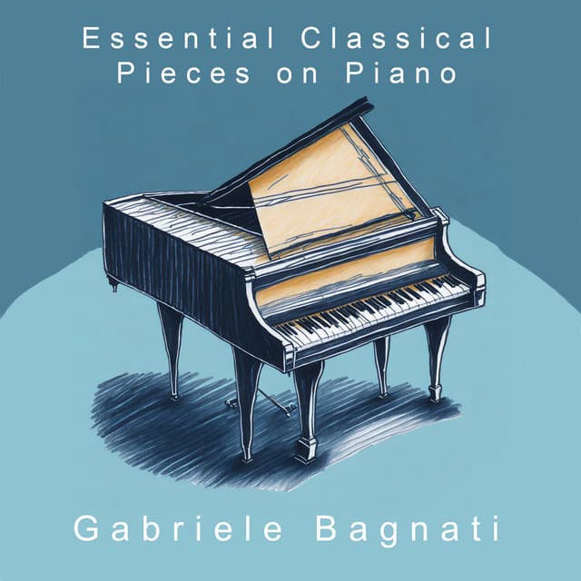 Essential Classical Pieces on Piano - Gabriele Bagnati