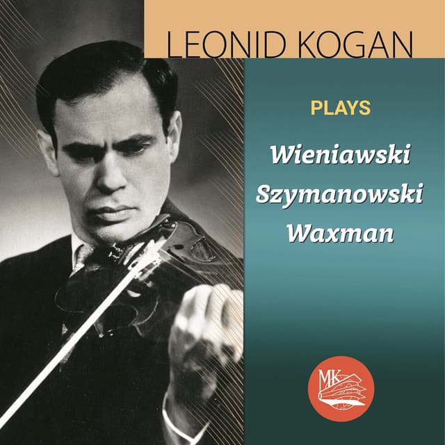 Wieniawski, Szymanowski & Waxman - Leonid Kogan