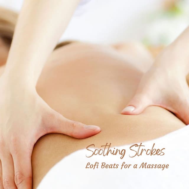 Soothing Strokes: Lofi Beats for a Massage - Lofi Chill