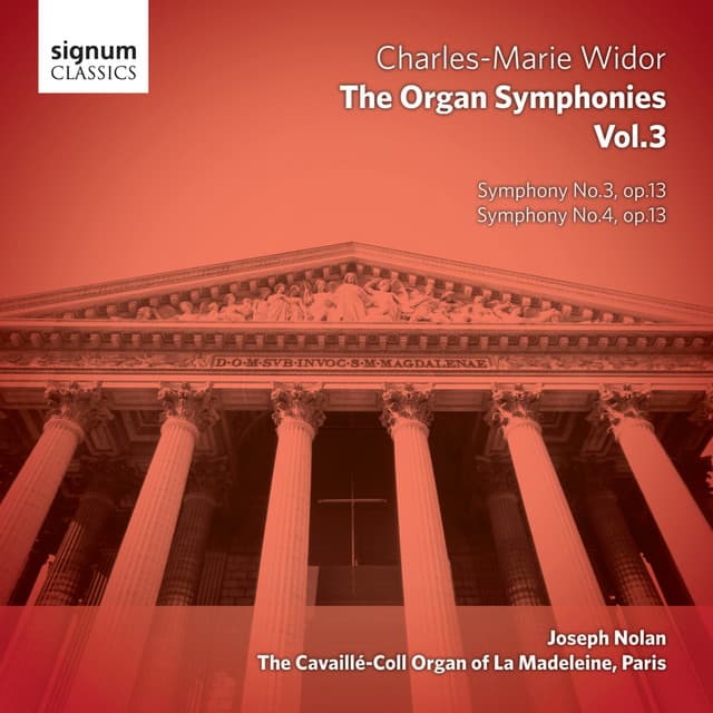 Widor - The Organ Symphonies, Vol. 3: The Cavaillé-Coll Organ of La Madeleine, Paris - Charles-Marie Widor