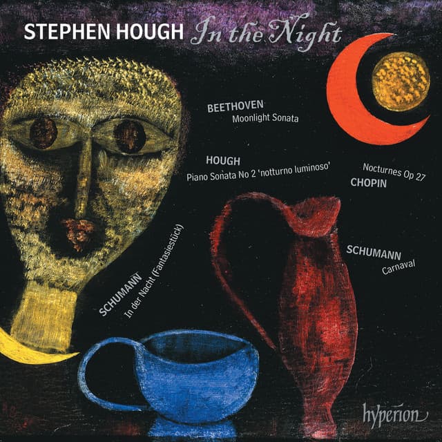 In the Night – Schumann: Carnaval; Beethoven: Moonlight Sonata etc. - Stephen Hough