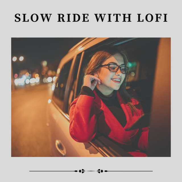 Slow Ride with Lofi - Lofi Beats