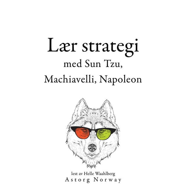 Lær strategi med Sun Tzu, Machiavelli, Napoleon ... - Sun Tzu