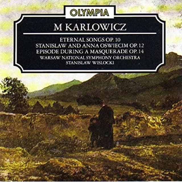 Mieczyslaw Karlowicz - Orchestral Works - Mieczysław Karłowicz
