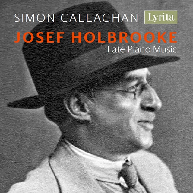 Holbrooke: Late Piano Music - Joseph Holbrooke
