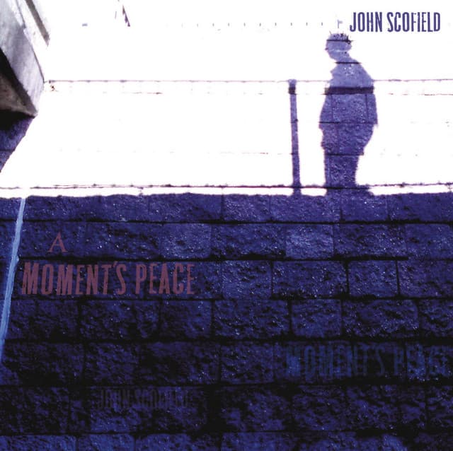 A Moment's Peace - John Scofield