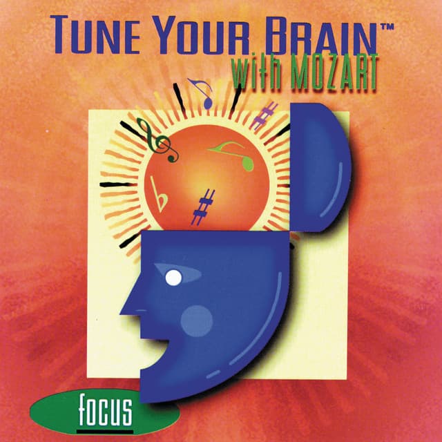 Tune Your Brain With Mozart - Wolfgang Amadeus Mozart