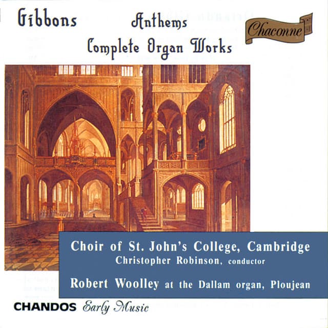 Gibbons: Anthems & Complete Organ Works - Orlando Gibbons