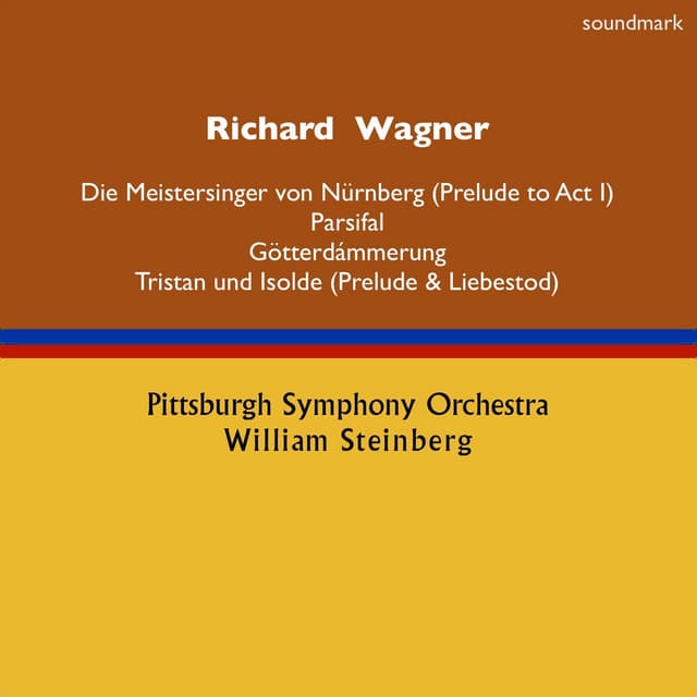 Richard Wagner: Die Meistersinger von Nürnberg , Parsifal, Götterdämmerung & Tristan und Isolde - William Steinberg