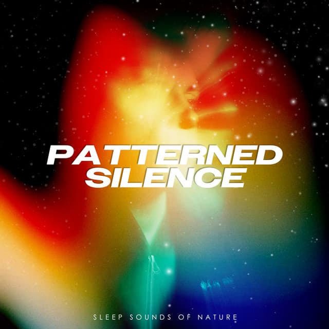 Patterned Silence - Sleep Sounds of Nature