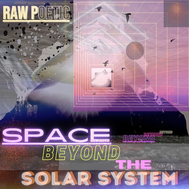 Space Beyond The Solar System - Raw Poetic