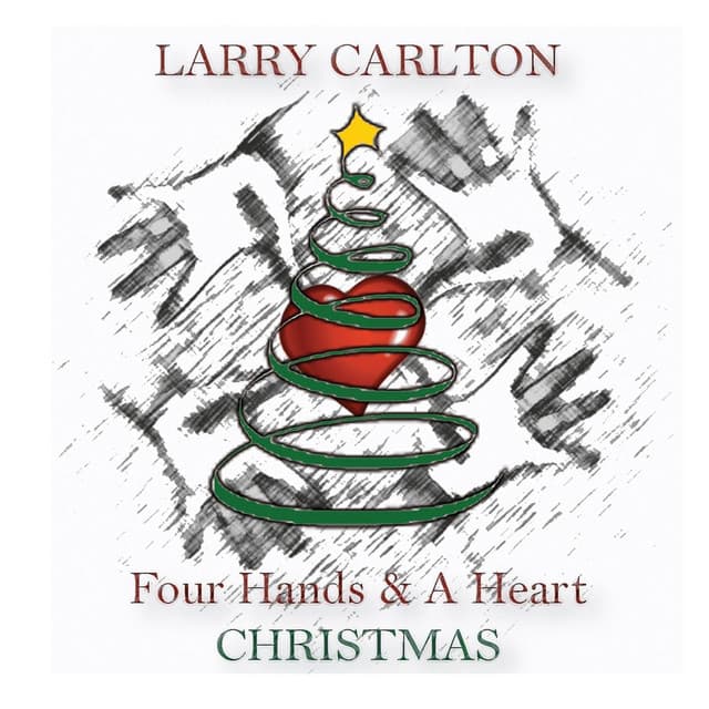 Four Hands & a Heart Christmas - Larry Carlton