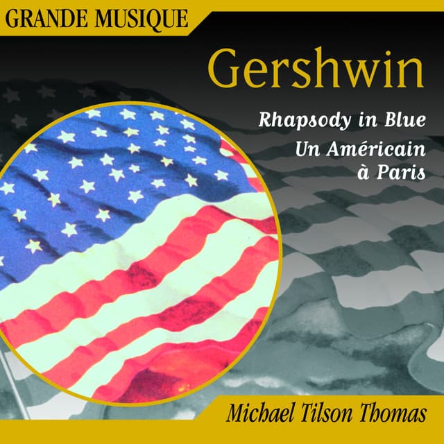 Gershwin: Rhapsody in Blue, Second Rhapsody, An American in Paris & 4 Overtures - George Gershwin