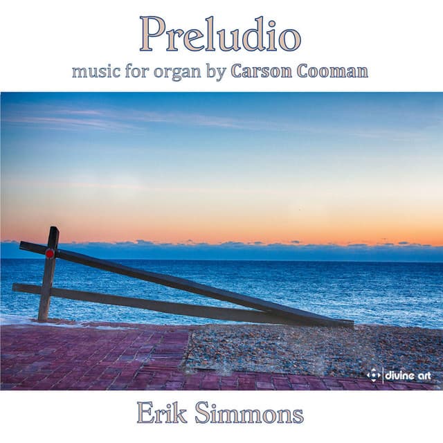 Carson Cooman: Preludio – Music for Organ - Carson Cooman