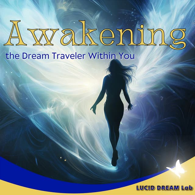 Awakening the Dream Traveler Within You - Lucid Dream Lab
