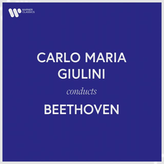 Carlo Maria Giulini Conducts Beethoven - Ludwig van Beethoven