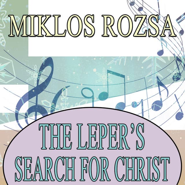 The Leper's Search for Christ - Miklós Rózsa