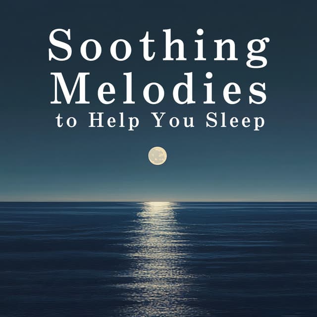 Soothing Melodies to Help You Sleep - Relaxing BGM Project