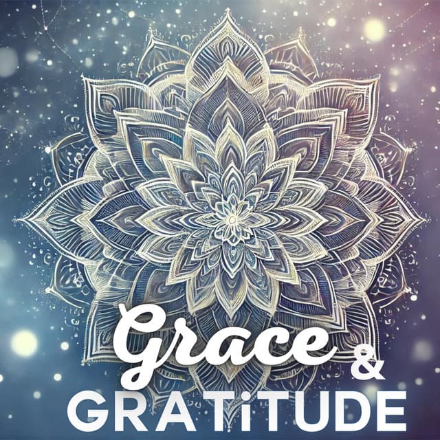 Grace & Gratitude: Allow the Vibrations to Activate The Power Of Gratitude and Higher Consciousness - Tibetan Prayers