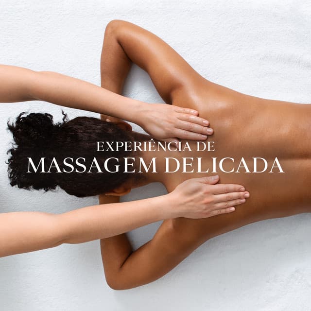 Experiência de Massagem Delicada: Música Relaxante de Spa para uma Experiência Imersiva - Academia de Música para Massagem Relaxamento