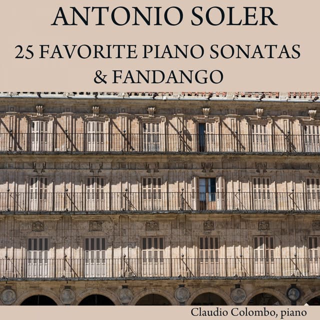 Antonio Soler: 25 Favorite Piano Sonatas & Fandango - Antonio Soler