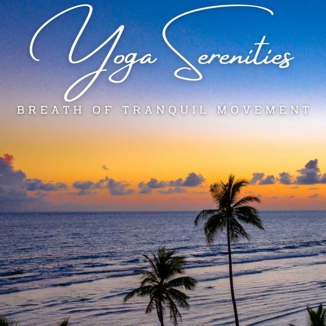 Yoga Serenities: Meditative Sounds for Mindful Practice - Heal Your Soul