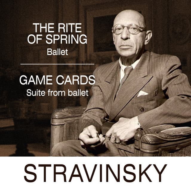 Stravinsky: The Rite of Spring & Game of cards - Igor Stravinsky
