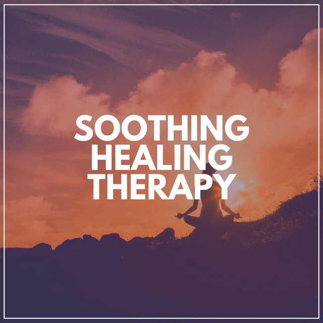 Soothing Healing Therapy - Ambient