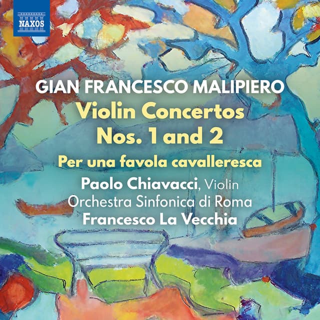 Malipiero: Violin Concertos Nos. 1 & 2 & Per una favola cavalleresca - Gian Francesco Malipiero