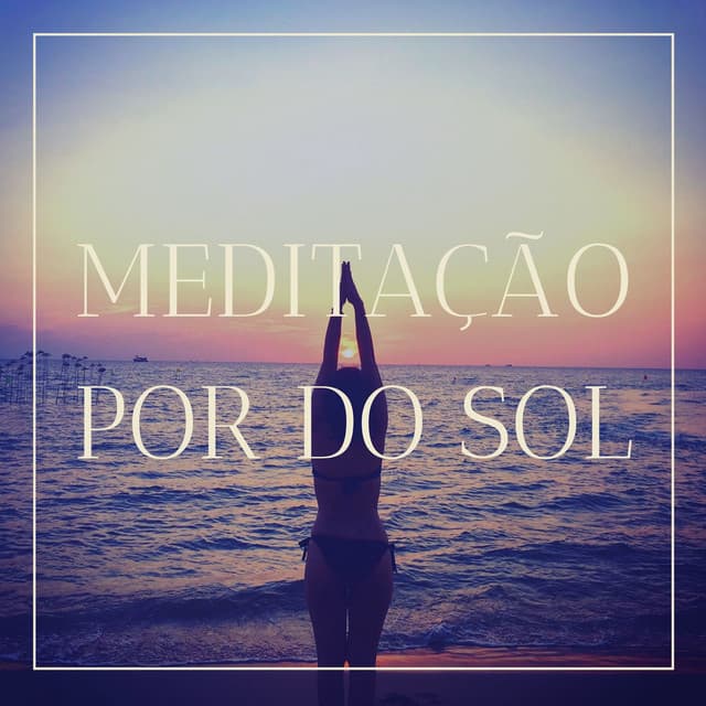 Meditação por do Sol: Música Meditação Espiritual com Mantras Poderosos de Cura e Proteção - Meditação Yoga