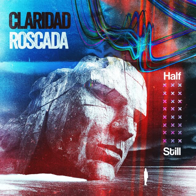 Claridad Roscada - Half Still