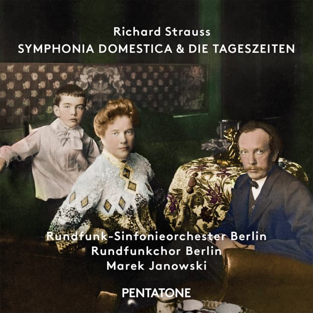 Strauss: Symphonia Domestica & Die Tageszeiten - Richard Strauss