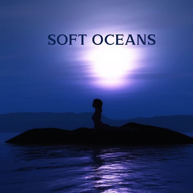 Soft Oceans: Beyond the Sea, After After Hours - Meditation Mantras Guru