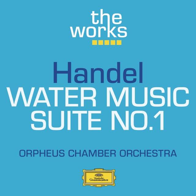 Handel: Water Music-Suite No.1 - George Frideric Handel