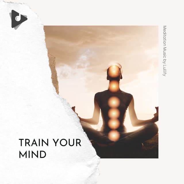 Train Your Mind - Meditation Music by Lullify
