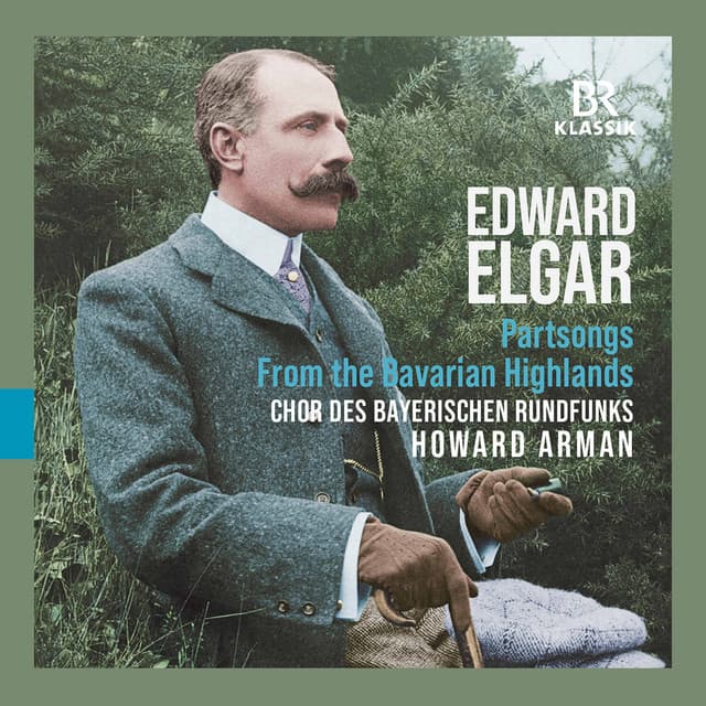 Elgar: From the Bavarian Highlands, Op. 27 & Partsongs - Edward Elgar