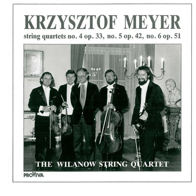 Krzysztof Meyer - String Quartets No. 4, Op. 33, No. 5, Op. 42 & No. 6, Op. 51 - Krzysztof Meyer